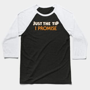 Just The Tip Baseball T-Shirt